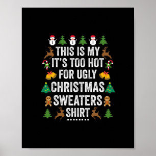 Dit is mijn Het Is Te Heet Voor Lelijke Kersttrui Poster