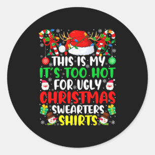 Dit is mijn het is te heet voor lelijke kersttrui ronde sticker