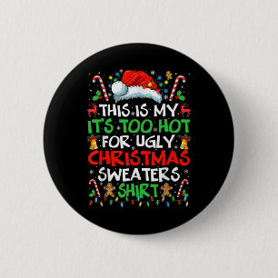 Dit Is Mijn Het Is Te Heet Voor Ugly Christmas S Ronde Button 5,7 Cm