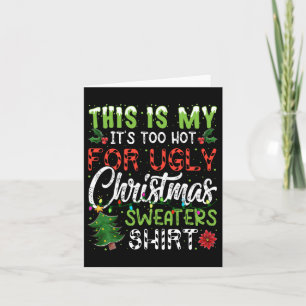Dit is mijn Het is te warm voor lelijke kerst S 4 Kaart