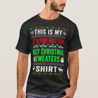 Dit is mijn. Het is te warm voor lelijke kerst T-shirt