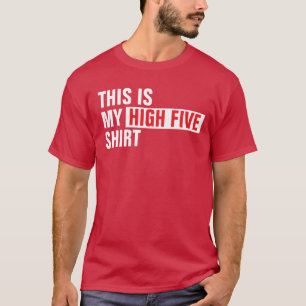 Dit is mijn high five shirt