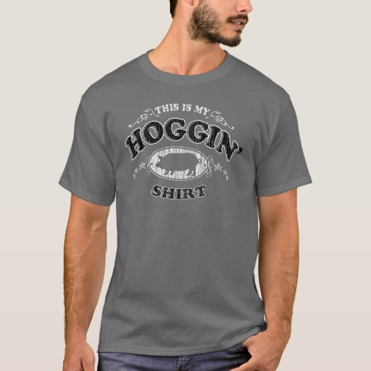 Dit is mijn 'Hoggin' Shirt Funny T-shirt (Voorkant)