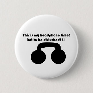 Dit is mijn hoofdtelefoontijd! Niet om gestoord te Ronde Button 5,7 Cm