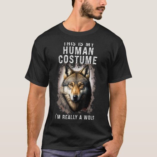 Dit is mijn humaan kostuum... ik ben echt een Wolf T-shirt (Voorkant)