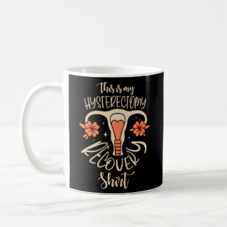 Dit is mijn hysterectomie Herstel Uterus Verwijder Koffiemok