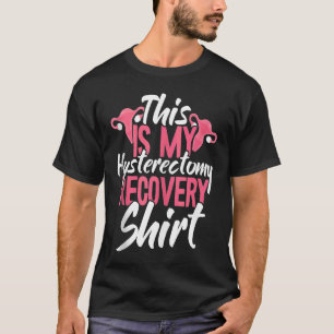 Dit is mijn hysterectomie herstel Uterus Verwijder T-shirt