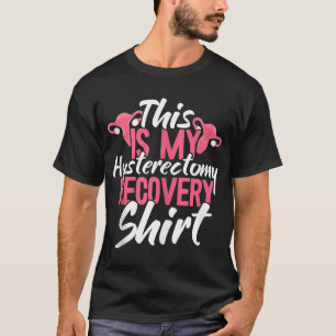 Dit is mijn hysterectomie herstel Uterus Verwijder T-shirt