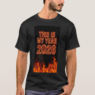 Dit Is Mijn Jaar 2026 Vuur Motivatie Citaat Kunst T-shirt