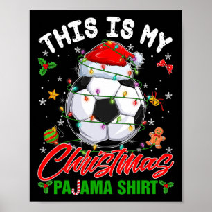 Dit Is Mijn Kerst Pyjama Shirt Voetbal Kerstman Ho Poster