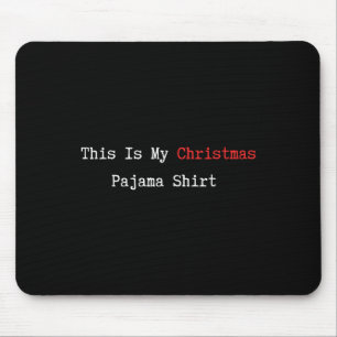 Dit is mijn kerstpyjama grappige quote Lazy PJS D Muismat