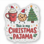 Dit is mijn kerstpyjama koekjes warme chocolademel sticker (Voorkant)