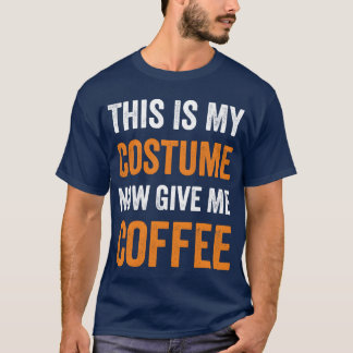 Dit is mijn kostuum, geef me nu koffie Halloween b T-shirt