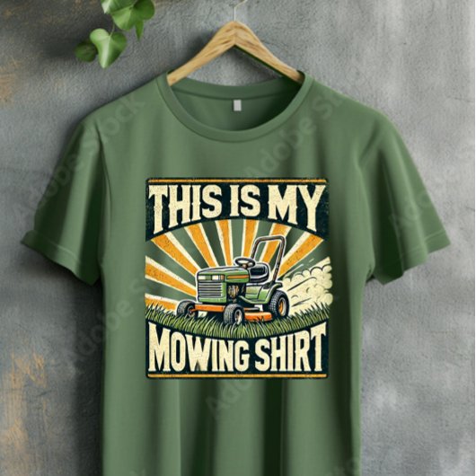 Dit is mijn 'Lawn Mowing' Shirt