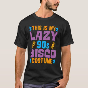 Dit is mijn luie 90s Disco Costume 1990s Partij Ni T-shirt
