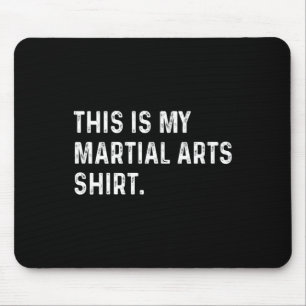 Dit is mijn Martial Arts Shirt - Mixed Martial Art Muismat