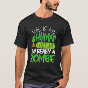 Dit is mijn menselijk kostuum dat ik echt een Zomb T-shirt