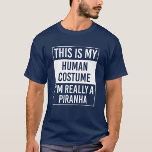 Dit is mijn menselijk kostuum dat ik echt Piranha  T-shirt