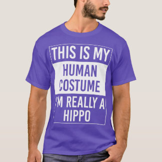 Dit is mijn menselijk kostuum I m'n hippo 1 T-shirt