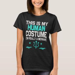 Dit is mijn menselijk kostuum, ik ben echt een Mer T-shirt