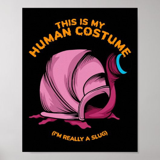 Dit is mijn menselijk kostuum Ik ben echt een slak Poster (Voorkant)