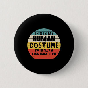 Dit is mijn menselijk kostuum. Ik ben Tasmanian De Ronde Button 5,7 Cm