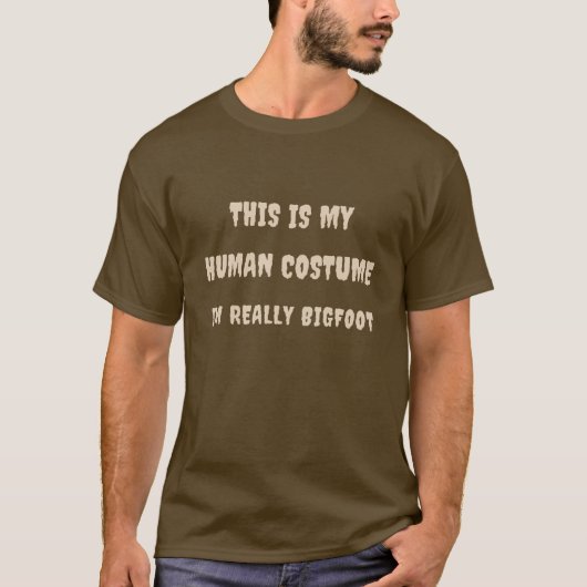 Dit is mijn menselijke kostuum. Ik ben echt Bigfoo T-shirt (Voorkant)