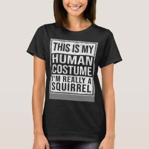 Dit is mijn menselijke kostuum. Ik ben echt een ee T-shirt