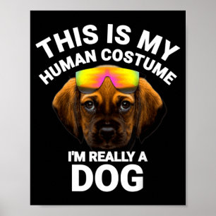 Dit Is Mijn Menselijke Kostuum Ik Ben Een Hond Gra Poster