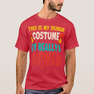 Dit is mijn menselijke kostuum in een zeemeermin t-shirt