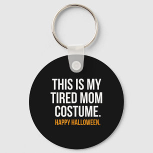 Dit is mijn moeë moeder kostuum grappige Halloween Sleutelhanger