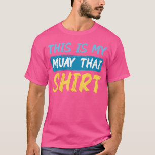 Dit is mijn Muay Thai grappige hobby uniform T-shirt