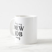 Dit is mijn nieuwe baan koffiemok (Voorkant links)