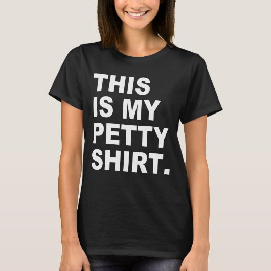 Dit is mijn petty Shrt Apparel T-shirt (Voorkant)
