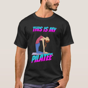 Dit is mijn Pila Pilates Funny Sarcastic Humor T-shirt