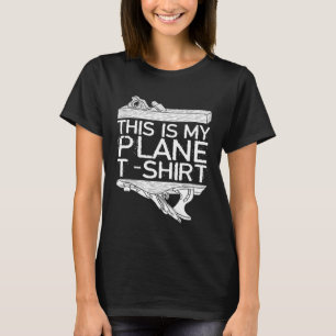 Dit is mijn Plane T-Shirt Craftsman Woodwerker Car