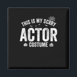 Dit is mijn Scary Actor Kostuum Halloween Pook Magneet<br><div class="desc">Dit is mijn Scary Actor Kostuum Halloween Pook</div>