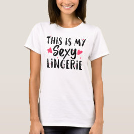 Dit Is Mijn Seksy Ondergoed Sassy Grappige Nacht S T-shirt