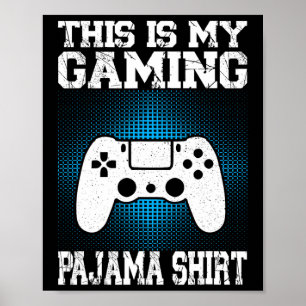 Dit is mijn Shirt voor games, Pajama Funny Video G Poster