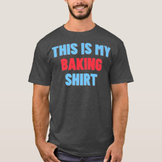 Dit is mijn Shirt voor het bakken - Funny Baker Gi