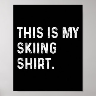 Dit is mijn ski-Shirt - wintersport Poster