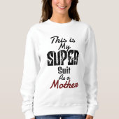 dit is mijn superpak als moeder , personaliseer je trui (Voorkant)