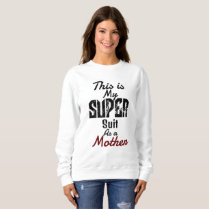 dit is mijn superpak als moeder , personaliseer je trui