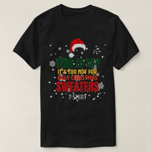 Dit is mijn 't is te warm voor de lelijke kersttru t-shirt (Design voorkant)