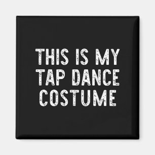 Dit is mijn tapdanskostuum Halloween Easy Dance Magneet