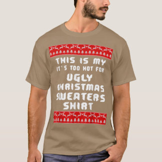 Dit is mijn te warm voor lelijke kerstzweet t-shirt