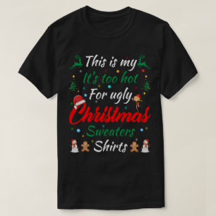 Dit is mijn te warm voor lelijke kerstzweet t-shirt