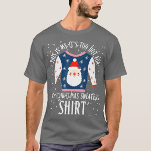 Dit is mijn te warm voor lelijke kerstzweet t-shirt