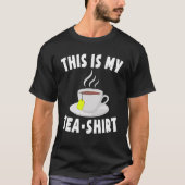 Dit is mijn Tea Shirt Pun Funny Tea Tshirts Zwart  (Voorkant)