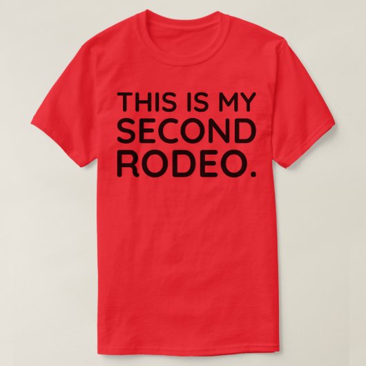 Dit is mijn tweede Rodeo 1 T-shirt (Design voorkant)